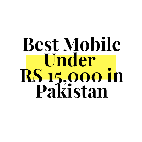 Best Mobile Under 15,000 in Pakistan