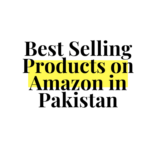 Best Selling Products on Amazon in Pakistan