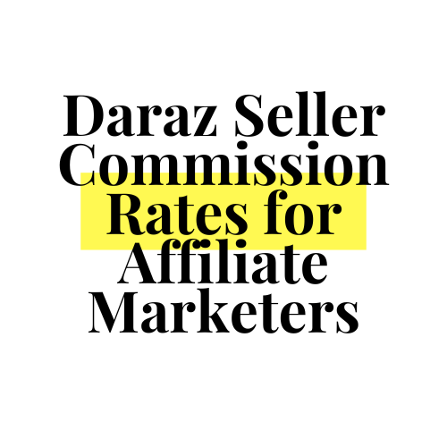 Daraz Seller Commission Rates for Affiliate Marketers