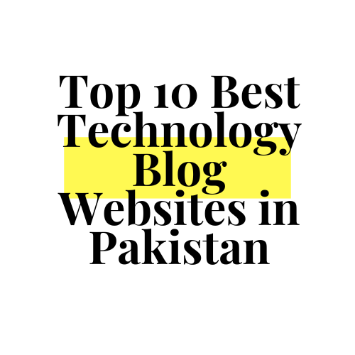 Top 10 Best Technology Blog Websites in Pakistan