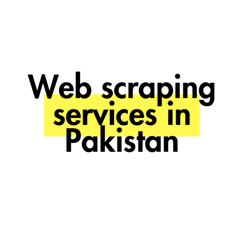 Web scraping services in pakistan