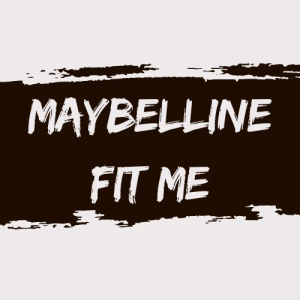 Maybelline Fit Me Products