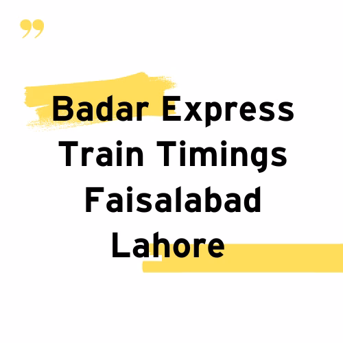 Badar Express Train Timings Faisalabad Lahore