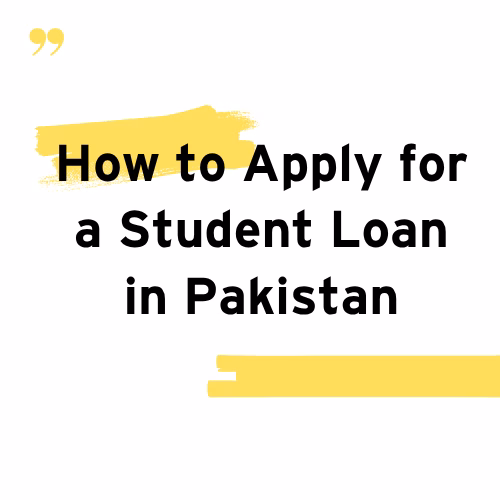 How to Apply for a Student Loan in Pakistan