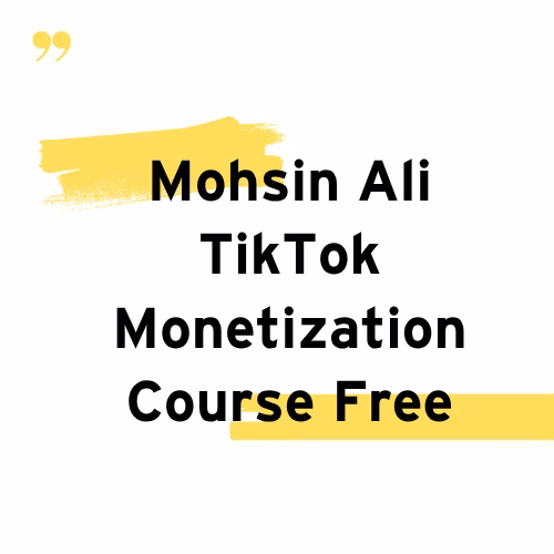 Mohsin Ali TikTok Monetization Course Free